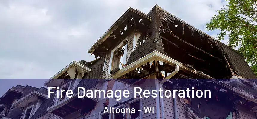Fire Damage Restoration Altoona - WI