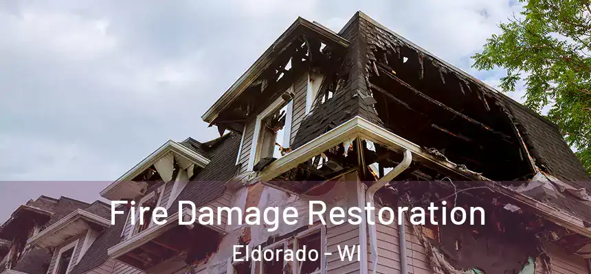 Fire Damage Restoration Eldorado - WI