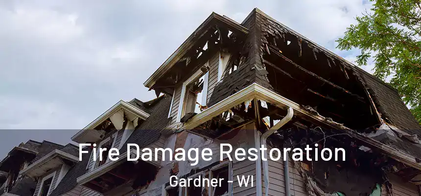 Fire Damage Restoration Gardner - WI