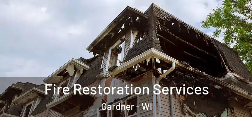Fire Restoration Services Gardner - WI