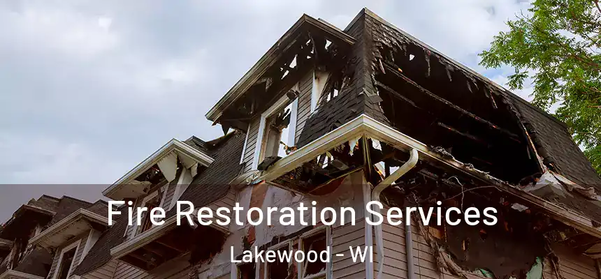 Fire Restoration Services Lakewood - WI