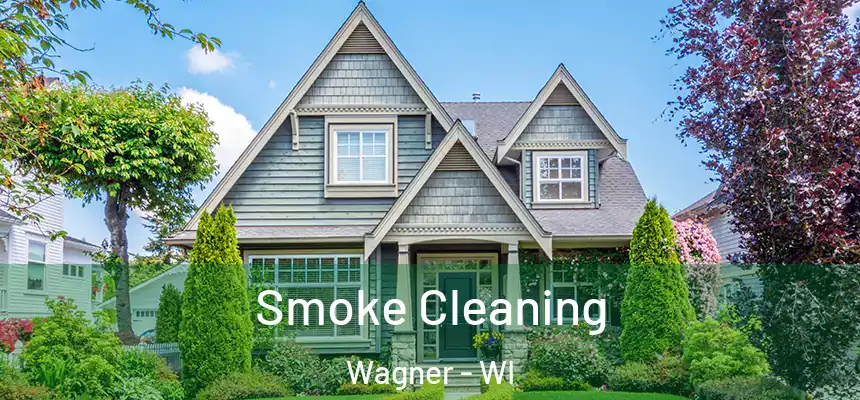 Smoke Cleaning Wagner - WI